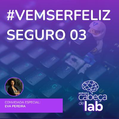 SEGURANÇA DIGITAL PARA A FAMILIA - #VEMSERFELIZSEGURO 03 SEGURANÇA DIGITAL PARA A FAMILIA - #VEMSERFELIZSEGURO 03