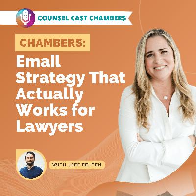 [Counsel Cast Chambers] Email Strategy That Actually Works for Lawyers
