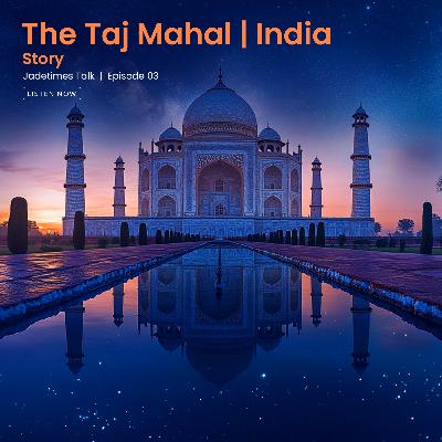 Story of Taj Mahal | Jadetimes Talks | Episode 03