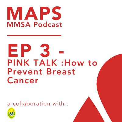 Ep. 3 - PINK TALK : How to Prevent Breast Cancer