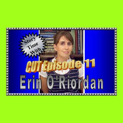 Story Time with Erin O'Riordan: CUT Episode 11