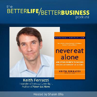 Keith Ferrazzi Interview: How to Build and Maintain Meaningful Relationships, Online and Offline Keith Ferrazzi Interview: How to Build and Maintain Meaningful Relationships, Online and Offline