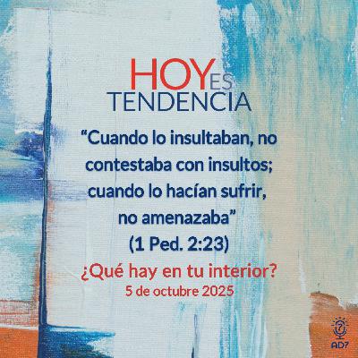 ¿Qué hay en tu interior? ~ Devocional de Jóvenes ~ 5 de octubre 2025