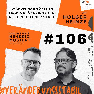 Ep. 106: Warum Harmonie im Team gefährlicher ist als ein offener Streit (Talk mit Hendric Mostert)