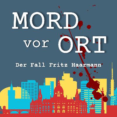 Folge 9: Fritz Haarmann – Um Kopf und Kragen (Part 2)