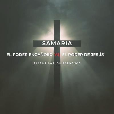 El poder engañoso vs. El poder de Jesús / Hechos 8:5-9