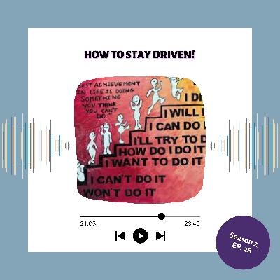 How To Stay Driven!