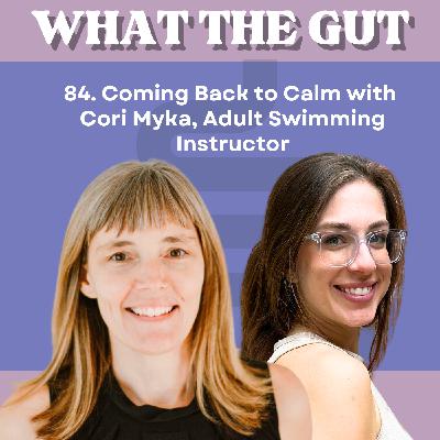 84. Coming Back to Calm with Cori Myka, Adult Swimming Instructor