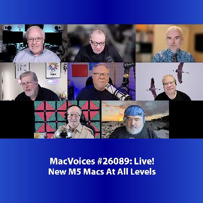 MacVoices #26089: Live! - New M5 Macs At All Levels