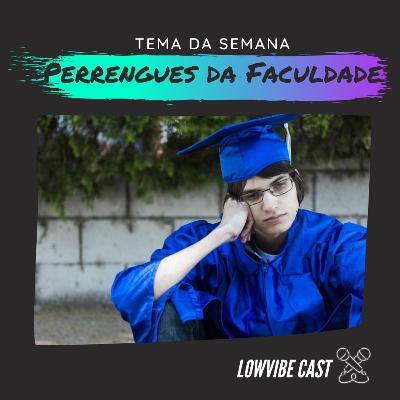 LowVibe #12 - Perrengues da Faculdade LowVibe #12 - Perrengues da Faculdade