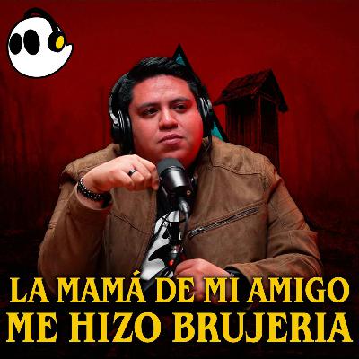 La mamá de mi amigo me hizo brujería (Invitado: Paco Arias de Podcast Extra Anormal)