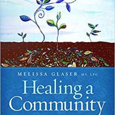 Guest: Melissa Glaser author of Healing A Community: Lessons for Recovery After a Large Scale Trauma