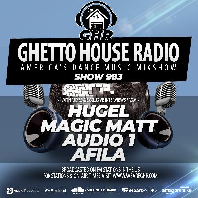 GHR - Show 983 - Hugel, Audio 1, Magic Matt, Afila GHR - Show 983 - Hugel, Audio 1, Magic Matt, Afila