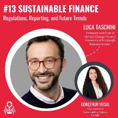 #13 – Sustainable Finance – Regulations, Reporting, and Future Trends | Gökçenur Uysal – Luca Taschini