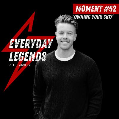 Moment #52 - Owning your shit w/ Pete Tansley
