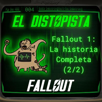 004 - FALLOUT 1: LA HISTORIA QUE LO EMPEZÓ TODO (2a parte)