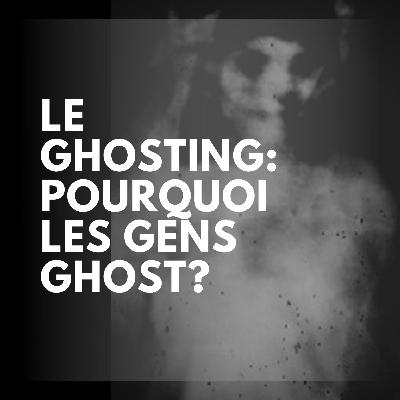 Le ghosting: Pourquoi les gens ghost?