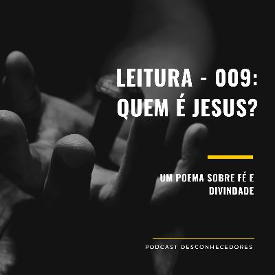 015 - Leitura: Quem é Jesus | Desconhecedores 015 - Leitura: Quem é Jesus | Desconhecedores