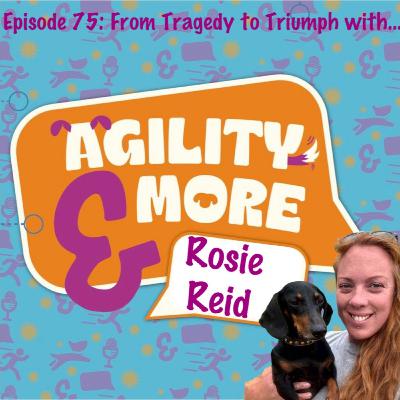 E75 From Tragedy to Triumph with Rosie Reid