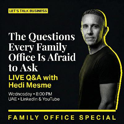 Let's Talk Business with Hedi Mesme I Special Family Office Let's Talk Business with Hedi Mesme I Special Family Office