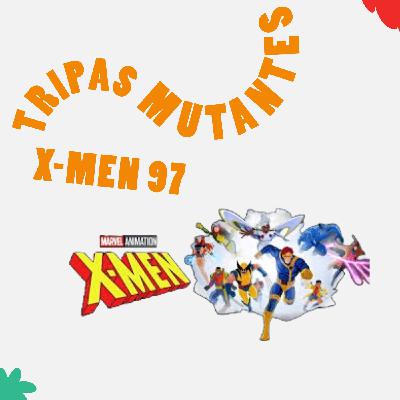 Tripas Mutantes. X-Men 97