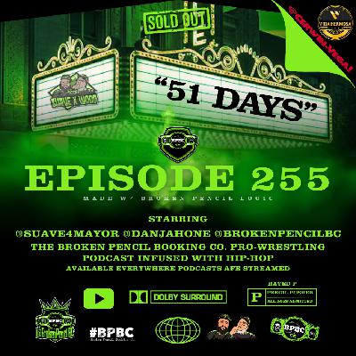 Broken Pencil Booking Co. ep. 255--51 Days