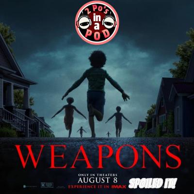 Weapons Review & Spoiler Talk - SPOILED IT!