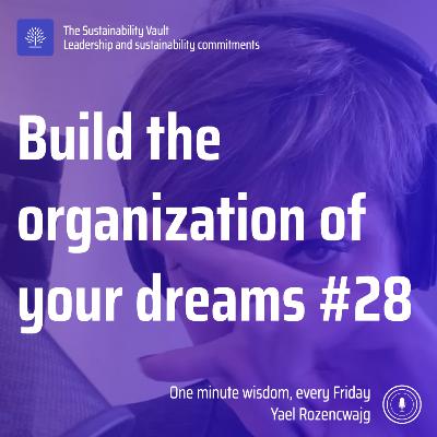 Build the organization of your dreams