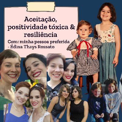 Aceitação, positividade tóxica & resiliência Aceitação, positividade tóxica & resiliência