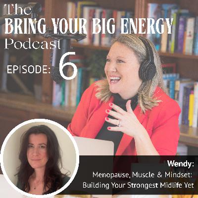 Episode 6: Menopause, Muscle & Mindset: Building Your Strongest Midlife Yet