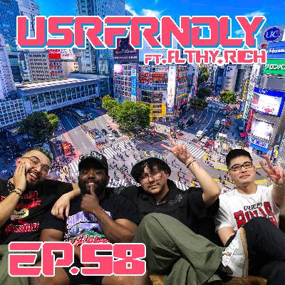 Ep. 58: Usr Frndly gets FLTHY ft. Richard Ticas Ep. 58: Usr Frndly gets FLTHY ft. Richard Ticas