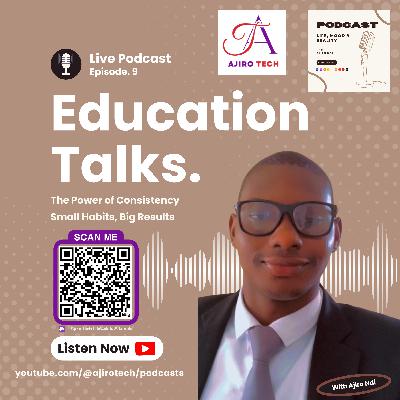 LMR | Education Talks | Episode 9 | The Power of Consistency: Small Habits, Big Results | Student Motivation | Ajiro Tech