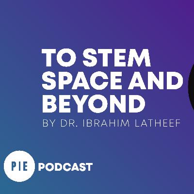 Ep. 6 : To STEM, Space & Beyond by Dr. Ibrahim Latheef