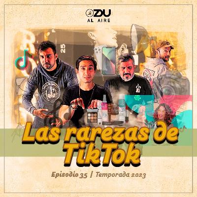 ZDU Al Aire 2023 35: Las rarezas de Tik Tok.