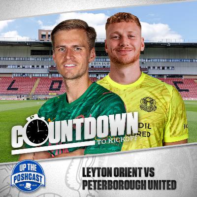 Leyton Orient vs Posh preview | Football & Finances discussed!| Countdown to Kickoff EP35