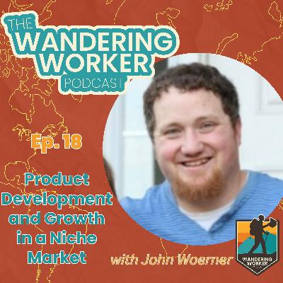 Ep 18 - Product Development and Growth in a Niche Market :: John Woerner Ep 18 - Product Development and Growth in a Niche Market :: John Woerner