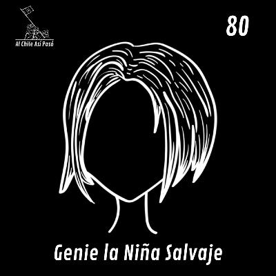 EP80: Genie la Niña Salvaje EP80: Genie la Niña Salvaje