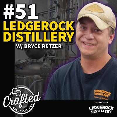 #51 - Ledgerock Distillery w/ Bryce Retzer #51 - Ledgerock Distillery w/ Bryce Retzer
