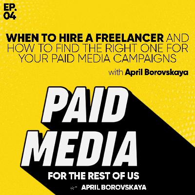 When to Hire a Freelancer and How to Find the Right One for Your Paid Media Campaigns