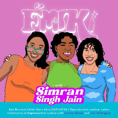 Bad Bunny's Calvin Klein Ad is DEFINITELY Reproductive Justice: Latinx Community is Reproductive Justice with Lorena Banda and Lori Rodriguez