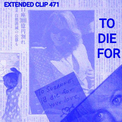 471 - To Die For