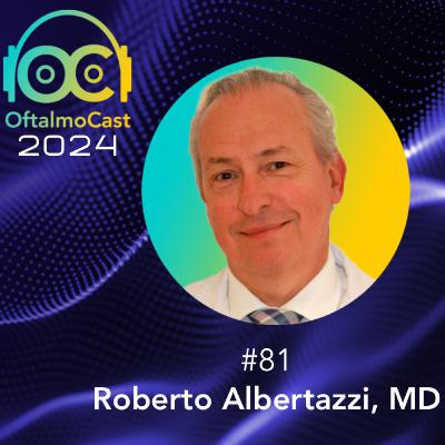 #81. Dr. Roberto Albertazzi - Pionero y Mentor en Queratocono y Anillos Intraestromales - OftalmoCast #81. Dr. Roberto Albertazzi - Pionero y Mentor en Queratocono y Anillos Intraestromales - OftalmoCast