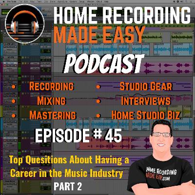 How to Have a Career in the Music Industry PT 2 - #45