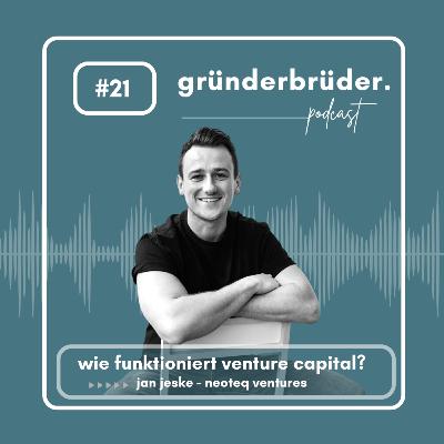 #21 jan jeske - wie funktioniert venture capital | neoteq ventures
