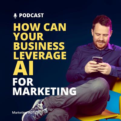 How Can Your Business Leverage AI for Marketing