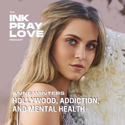 EP 47 : Anne Winters - Hollywood, Addiction, and Mental Health