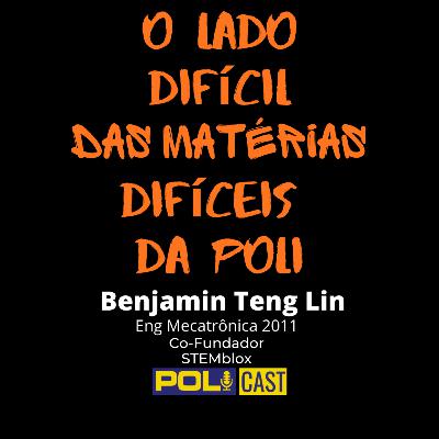 Benjamin Teng Lin: sobre o lado difícil das matérias difíceis da Poli, lidar com as reprovações e sair da Poli para empreender