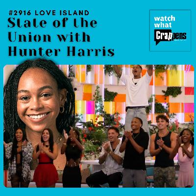#2916 LOVE ISLAND: State of the Union with Hunter Harris
