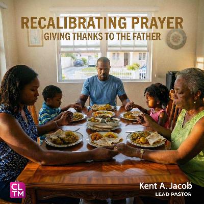 Recalibrating Prayer: Giving Thanks to the Father