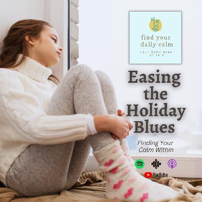 Easing the Holiday Blues: Finding Your Calm Within